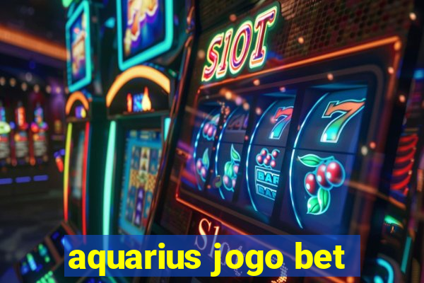 aquarius jogo bet